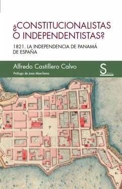 Cover Constitucionalistas o independentistas?: 1821, la independencia de Panamá de España