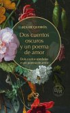 DOS CUENTOS OSCUROS Y UN POEMA DE AMOR (Edición bilingüe) DOS CUENTOS OSCUROS Y UN POEMA DE AMOR (Edición bilingüe)
