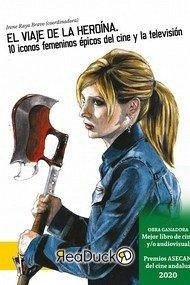 Cover El viaje de la heroína : 10 iconos femeninos épicos del cine y la televisión