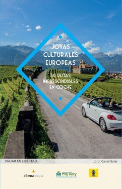 Joyas culturales europeas : 30 rutas imprescindibles en coche - Canal-Soler, Jordi