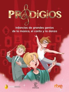 Prodigios : infancias de grandes genios de la música, el canto y la danza - Ente Público Radiotelevisión Española; Cr Tve; Shine