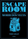 Escape room : el libro : morir dos veces