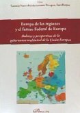 Europa de las regiones y el futuro federal de Europa : balance y perspectiva de la gobernanza multinivel de la Unión Europea