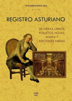 Cover Registro asturiano de obras, libros, folletos, hojas, mapas y ediciones varias, exclusivamente referentes al Principado, que no se hallan en bibliografías anteriores