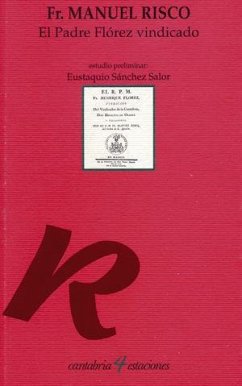 El padre Flórez vindicado - Risco, Manuel; Sánchez Salor, Eustaquio