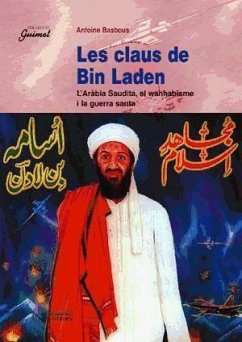 Les claus de Bin Laden : l'Arabia Saudita, el Wahhabisme i la Guerra Santa - Basbous, Antoine