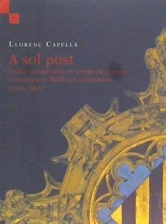 A sol post : vida i compromís en temps de guerra i postguerra : Mallorca i Catalunya, 1936-1962 - Capellà, Llorenç