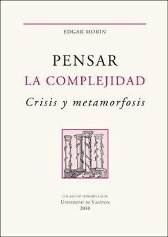 Pensar la complejidad : crisis y metamorfosis : escritos seleccionados - Morin, Edgar