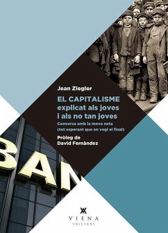 El capitalisme explicat als joves i als no tan joves : conversa amb la meva neta (tot esperant que en vegi el final) - Ziegler, Jean