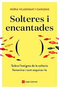 Cover Solteres i encantades : Sobre l'estigma de la solteria femenina i com esquivar-lo