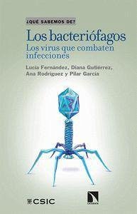 Los bacteriófagos : los virus que combaten infecciones - Rodríguez, Ana; Fernández Llamas, Lucía . . . [et al.