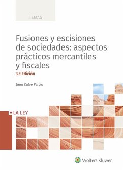 Fusiones y escisiones de sociedades : aspectos prácticos mercantiles y fiscales - Calvo Vérgez, Juan