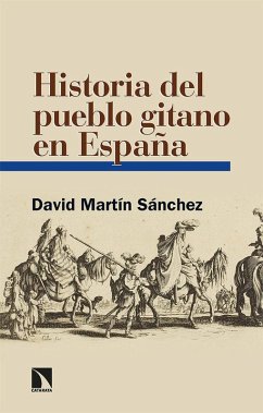 Historia del pueblo gitano en España - Martín Sánchez, David