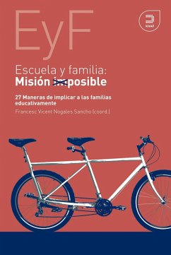 Escuela y familia, misión posible : 27 maneras de implicar a las familias educativamente