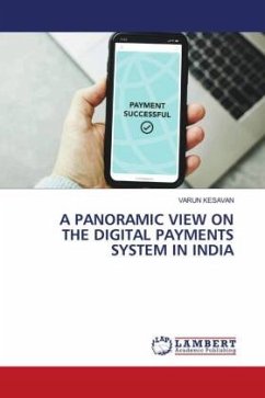 A PANORAMIC VIEW ON THE DIGITAL PAYMENTS SYSTEM IN INDIA - Kesavan, Varun
