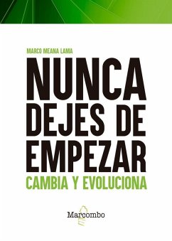 Cover Nunca dejes de empezar : cambia, evoluciona y mejora tu vida