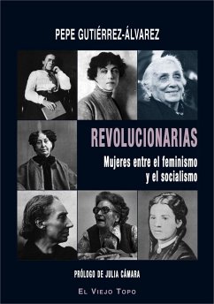 Revolucionarias : mujeres entre el feminismo y el socialismo - Gutiérrez, Pepe