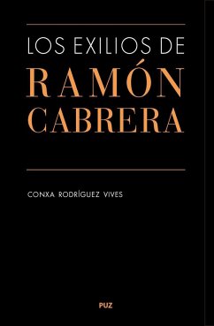 Los exilios de Ramón Cabrera - Rodríguez Vives, Conxa