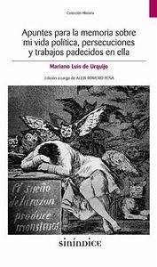 Apuntes para la memoria sobre mi vida política, persecuciones y trabajos padecidos en ella Cover Apuntes para la memoria sobre mi vida política, persecuciones y trabajos padecidos en ella