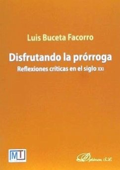 Disfrutando la prórroga : reflexiones críticas en el siglo XXI - Buceta Facorro, Luis