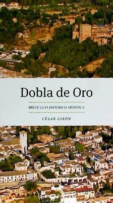 Dobla de oro : breve guía histórico artística - Girón López, César