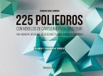 225 poliedros con modelos de cartulina para construir. Volumen 1: fundamentos teóricos 225 poliedros con modelos de cartulina para construir. Volumen 1: fundamentos teóricos