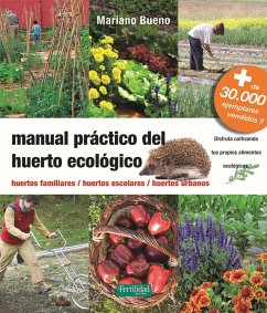 Manual práctico del huerto ecológico : huertos familiares, huertos escolares, huertos urbanos - Bueno, Mariano; López Del Oso, Fernando J.