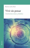 Vivir sin pensar : sentimiento tóxico y bioética