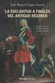 La esclavitud a finales del Antiguo Régimen : Madrid, 1701-1837