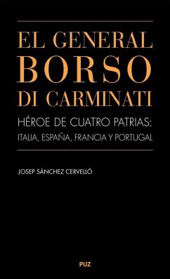 El general Borso di Carminati : héroe de cuatro patrias : Italia, España, Francia y Portugal - Sánchez Cervelló, Josep