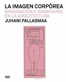 La Imagen Corpórea: Imaginación E Imaginario En La Arquitectura (Tapa Blanda)