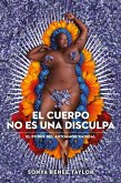 El cuerpo no es una disculpa El cuerpo no es una disculpa