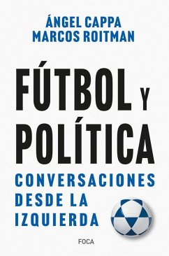 Cover Fútbol y política: Conversaciones desde la izquierda