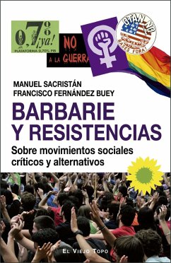 Barbarie y resistencias : sobre movimientos sociales críticos y alternativos - Sacristán Luzón, Manuel; Fernández Buey, Francisco; López Arnal, Salvador