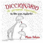 Diccionario de personas especiales : un libro para regalar(te) Diccionario de personas especiales : un libro para regalar(te)