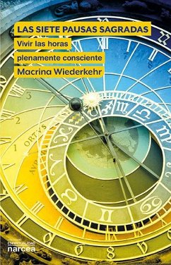 Las siete pausas sagradas : vivir las horas plenamente consciente - Wiederkehr, Macrina