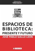 Espacios de biblioteca : presente y futuro Espacios de biblioteca : presente y futuro