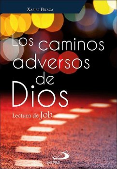 Los caminos adversos de Dios : lectura de Job - Pikaza, Xabier