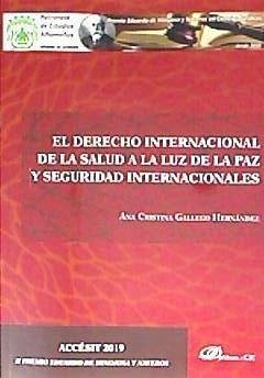 El derecho internacional de la salud a la luz de la paz y seguridad internacionales - Gallego Hernández, Ana Cristina