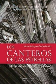 Los canteros de las estrellas : el lenguaje oculto de las piedras - Rodríguez-Gachs Garrido, Víctor