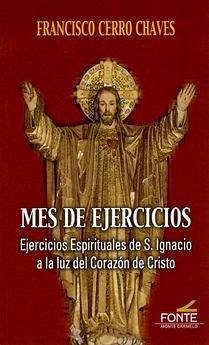 Cover Mes de ejercicios : ejercicios espirituales de San Ignacio a la luz del corazón de Cristo