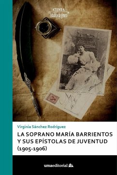 La soprano María Barrientos y sus epístolas de juventud, 1905-1906 - Sánchez Rodríguez, Virginia