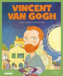 Vincent van Gogh : el gran pintor del postimpresionismo - Nuño, Fran