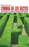L'ombra de les sectes : guia bàsica de grups de manipulació mental L'ombra de les sectes : guia bàsica de grups de manipulació mental