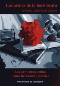 Las armas de la hermosura de Pedro Calderón de la Barca - Calderón De La Barca, Pedro; Hernández González, Laura