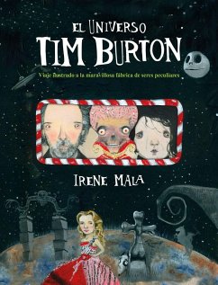 El universo Tim Burton: Viaje ilustrado a la maravillosa fábrica de seres peculiares