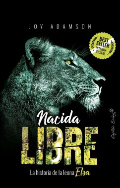 Nacida libre : la historia de la leona Elsa - Adamson, Joy