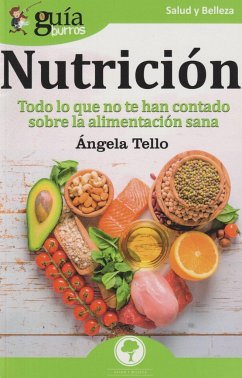 Nutrición : todo lo que no te han contado sobre la alimentación sana - Tello Barrera, Ángela María