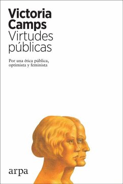 Virtudes públicas : por una ética pública, optimista y feminista - Camps, Victoria