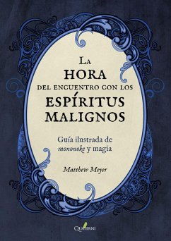 La hora del encuentro con los espíritus malignos : guía ilustrada de mononoke y magia - Meyer, Matthew
